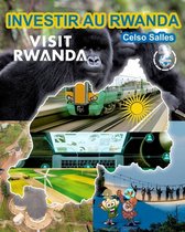 INVESTIR AU RWANDA - VISIT RWANDA - Celso Salles