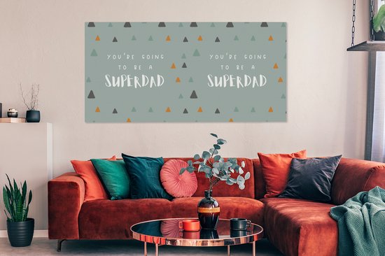 Canvas schilderij 160x80 cm - Wanddecoratie You're going to be a superdad - Spreuken - Quotes - Papa - Muurdecoratie woonkamer - Slaapkamer decoratie - Kamer accessoires - Schilderijen - Vaderdag cadeau - Geschenk - Cadeautje voor hem - Tip - Mannen
