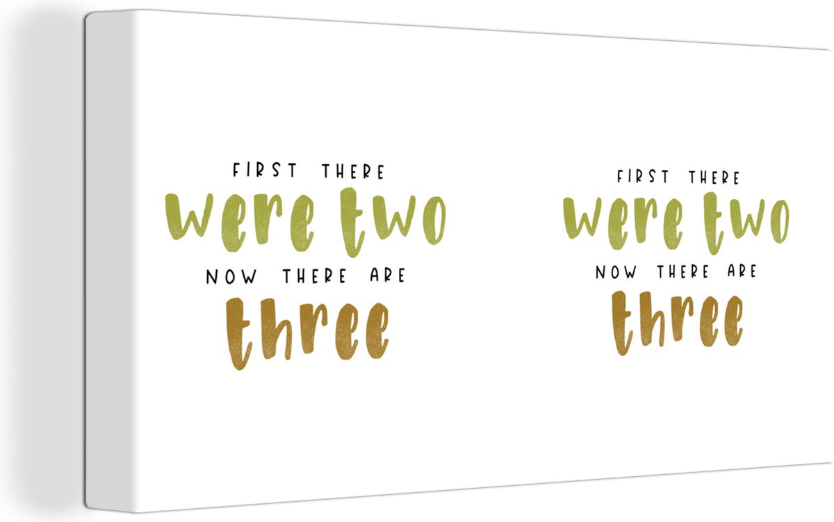 Canvas Schilderij Quotes - Baby - First there were two now there are three - Spreuken - 40x20 cm - Wanddecoratie - Vaderdag cadeau - Geschenk - Cadeautje voor hem - Tip - Mannen