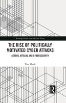 Routledge Studies in Crime and Society - The Rise of Politically Motivated Cyber Attacks