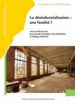 Les Cahiers de la MSHE Ledoux - La désindustrialisation : une fatalité ?