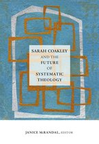 Sarah Coakley and the Future of Systematic Theology