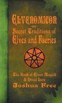 Elvenomicon -or- Secret Traditions of Elves and Faeries