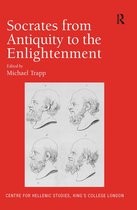 Publications of the Centre for Hellenic Studies, King's College London - Socrates from Antiquity to the Enlightenment