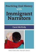 Practicing Oral History - Practicing Oral History with Immigrant Narrators