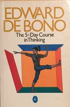 Edward de Bono: "The five day course in thinking"