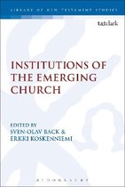 The Library of New Testament Studies- Institutions of the Emerging Church