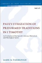 The Library of New Testament Studies- Paul's Utilization of Preformed Traditions in 1 Timothy