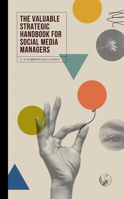 Social Media Marketing and Web Content Editing 1 - The Valuable Strategic Handbook for Social Media Managers