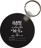 Sleutelhanger - Spreuken - Quotes - Thuis - Home is where the Wi-Fi is - Plastic - Rond - Uitdeelcadeautjes