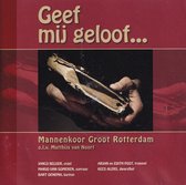 Geef mij geloof - Mannenkoor Groot Rotterdam o.l.v. Marrhijs van Noort