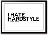 I hate hardstyle at low volume zwart wit poster | muziek poster zonder lijst | Liggend 40 x 30 cm