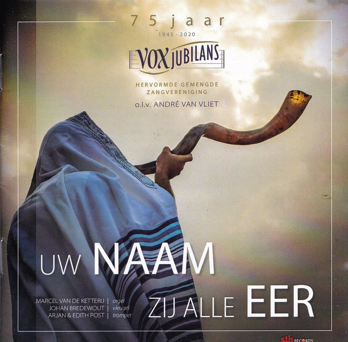 Uw Naam zij alle eer - 75 jaar Vox Jubilans o.l.v. André van Vliet