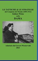 Le Tattiche & le Strategie del Campione del Mondo (1895-1912) Isidore Weiss nella Dama