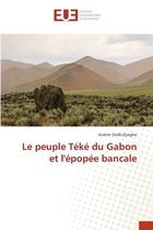 Le peuple Teke du Gabon et l'epopee bancale