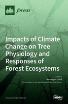 Impacts of Climate Change on Tree Physiology and Responses of Forest Ecosystems