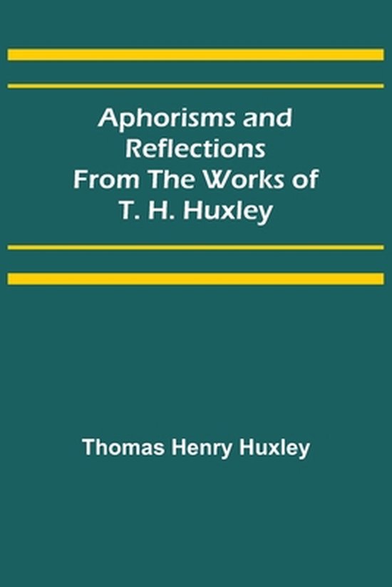 Aphorisms and Reflections from the Works of T. H. Huxley - cover