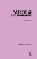 A Student's Manual of Bibliography