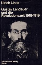 Ulrich Linse - Gustav Landauer und die Revolutionszeit 1918-1919