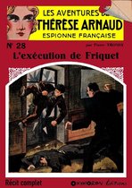 Thérèse Arnaud, espionne française 28 - L'exécution de Friquet