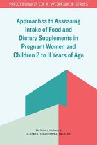 Approaches to Assessing Intake of Food and Dietary Supplements in Pregnant Women and Children 2 to 11 Years of Age