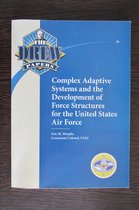 Complex adaptive systems and the Development of force structures for the United States Air Force.