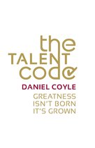 The Talent Code : Greatness isn't born. It's grown