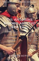 The Antonine Romans 2 - The Antonine Romans and The New King