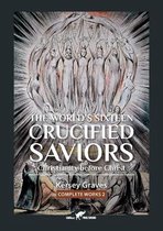 Kersey Graves Complete Works-The World's Sixteen Crucified Saviors