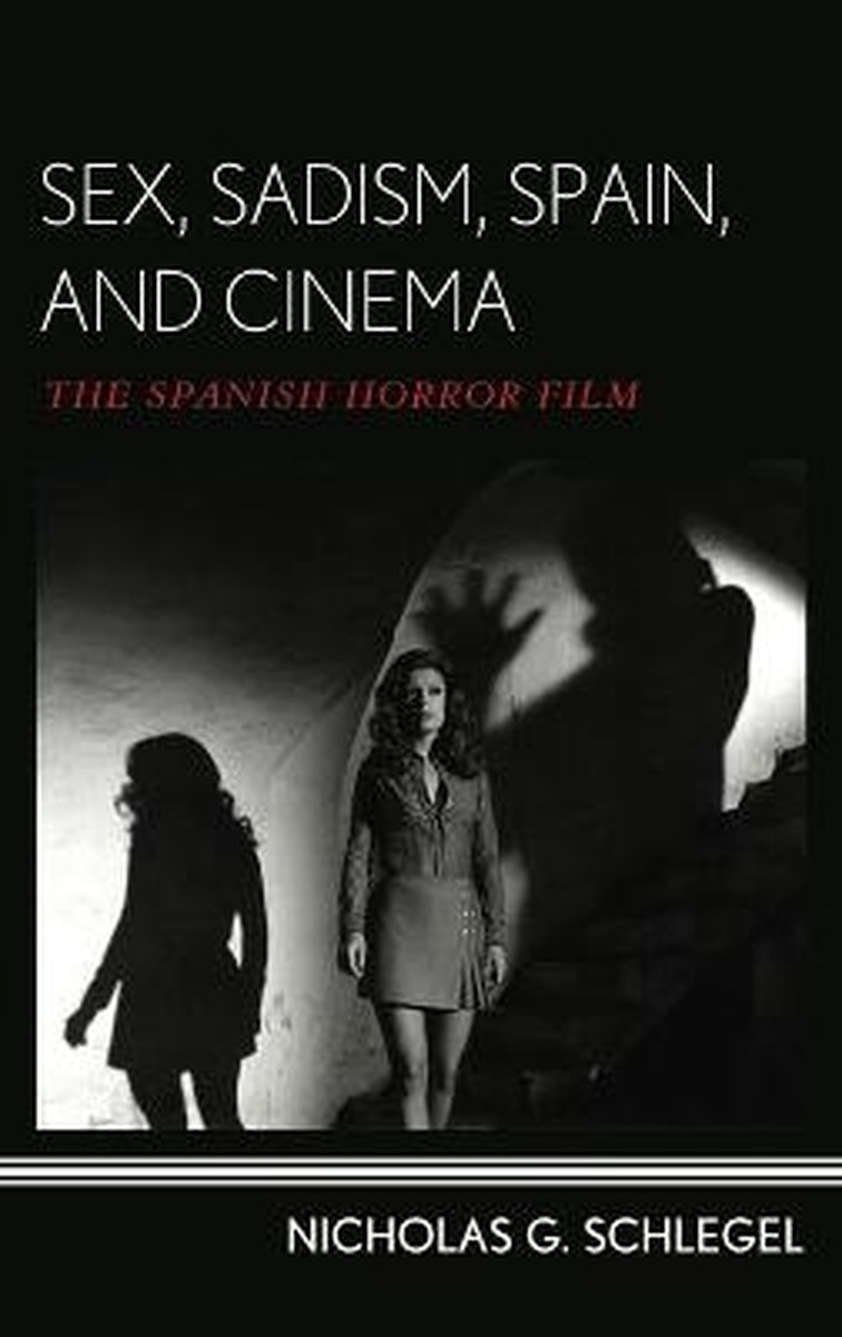 Sex, Sadism, Spain, and Cinema | 9781442251151 | Nicholas G. Schlegel |  Boeken | bol