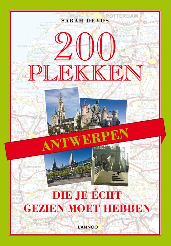 Boekomslag met "200 plekken die je echt gezien moet hebben" en "Antwerpen". Kaart van Nederland en België op de achtergrond. Foto's van Antwerpen, een kasteel en een moderne gebouw.
