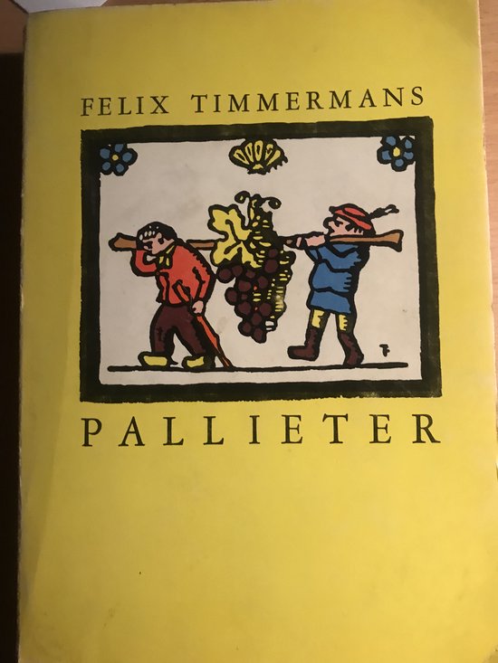 Boekomslag met gele achtergrond, met illustratie van twee mannen die met stokken druiven oogsten. Tekst: FELIX TIMMERMANS PALLIETER.
