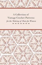 A Collection of Vintage Crochet Patterns for the Making of Hats for Women