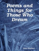 Poems and Things for Those Who Dream