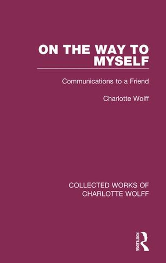 Collected Works of Charlotte Wolff - On the Way to Myself - cover
