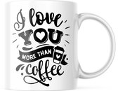 Valentijn Mok met tekst: I love you more than coffee | Valentijn cadeau | Valentijn decoratie | Grappige Cadeaus | Koffiemok | Koffiebeker | Theemok | Theebeker