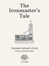 Clorinda Cathcart's Circle 1 - The Ironmaster's Tale