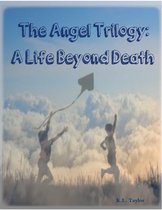 The Angel Trilogy: A Life Beyond Death