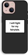 CaseCompany® - iPhone 13 mini hoesje - Fight for my fairytale - 100% Biologisch Afbreekbaar - Duurzaam - Biodegradable Soft Case - Milieuvriendelijke Print op Achterkant - Zwarte Zijkanten - 