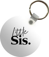 Sleutelhanger - Little sis - Spreuken - Quotes - Zusje - Zus - Broer - Plastic - Rond - Uitdeelcadeautjes