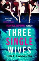 Three Single Wives The devilishly twisty, breathlessly addictive mustread thriller