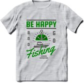Be Happy Go Fishing - Vissen T-Shirt | Groen | Grappig Verjaardag Vis Hobby Cadeau Shirt | Dames - Heren - Unisex | Tshirt Hengelsport Kleding Kado - Licht Grijs - Gemaleerd - XL