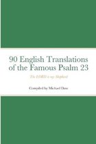 90 English Translations of the Famous Psalm 23 The LORD is my Shepherd