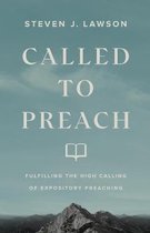Called to Preach – Fulfilling the High Calling of Expository Preaching