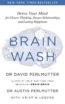 Brain Wash : Detox Your Mind for Clearer Thinking, Deeper Relationships and Lasting Happiness