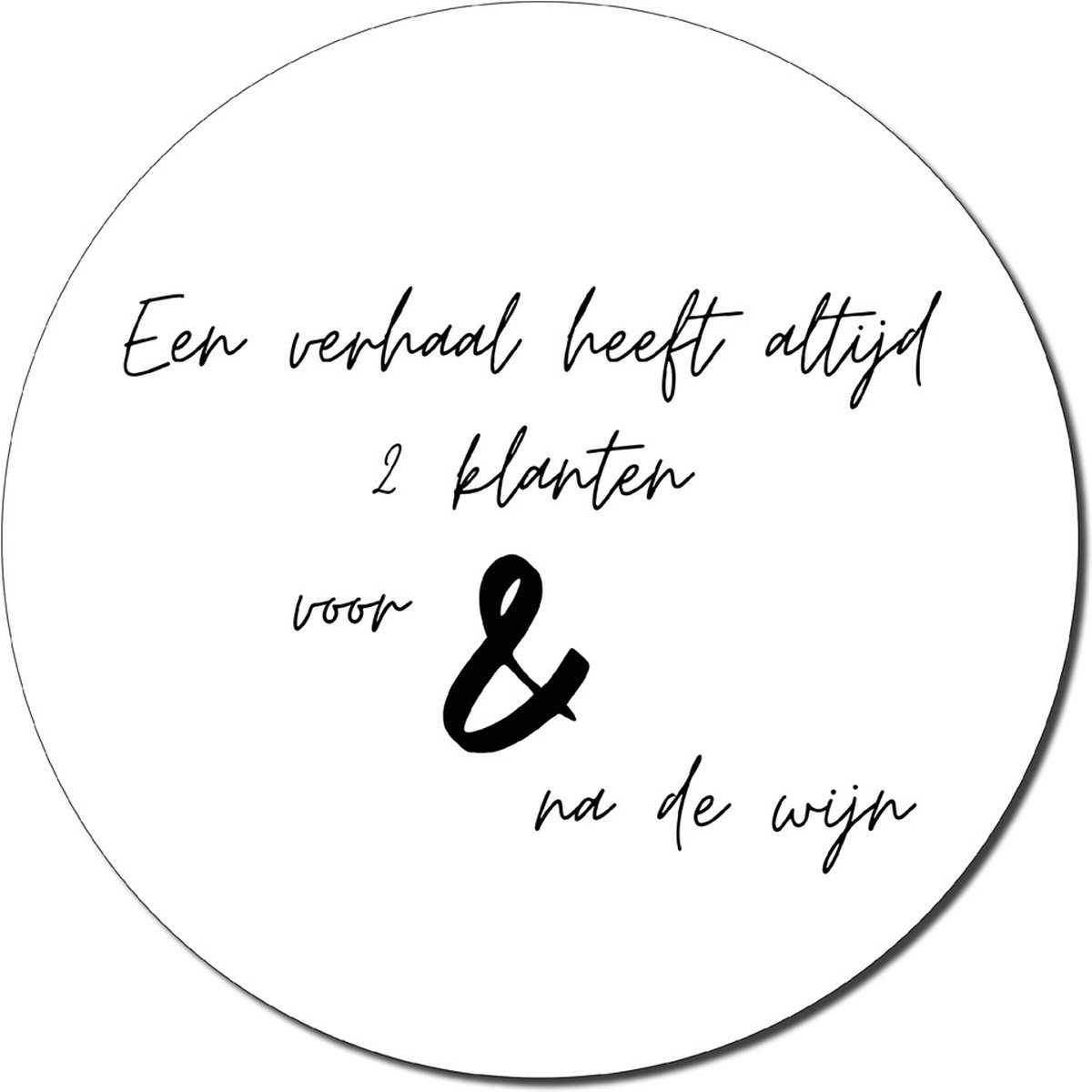 Muurcirkel 20 cm - Een verhaal heeft altijd 2 kLanten voor en na de wijn