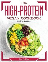 The High-Protein Vegan Cookbook