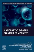 Woodhead Publishing Series in Composites Science and Engineering - Nanoparticle-Based Polymer Composites