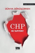 Dunya Donusurken CHP Ne Yapiyor?