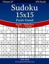 Sudoku 15x15 Puzzle Grandi - Da Facile a Diabolico - Volume 27 - 276 Puzzle